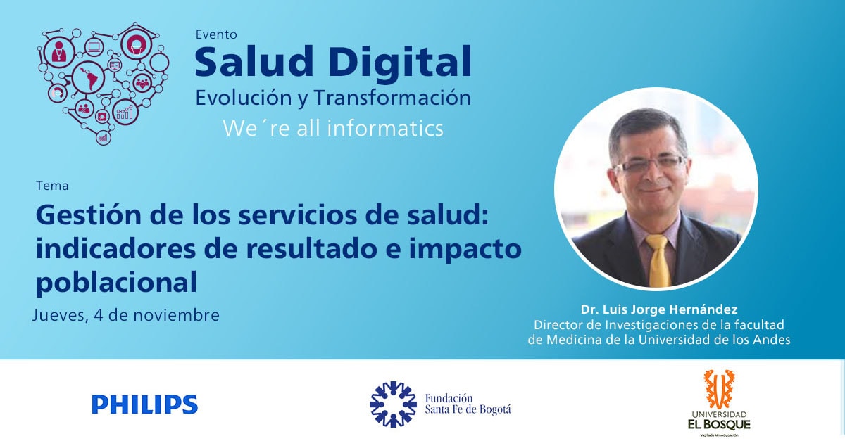 Gestión de los servicios de salud: indicadores de resultado e impacto poblacional  Dr. Luis Jorge Hernández - Director de Investigaciones de la facultad de Medicina de la Universidad de los Andes