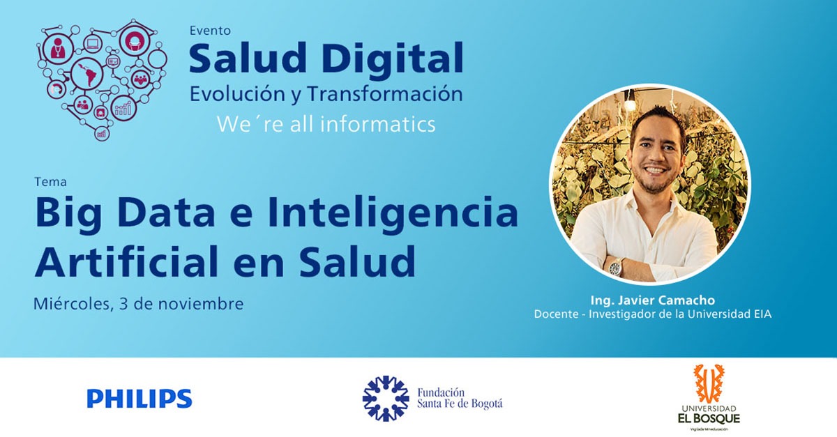 Big Data e Inteligencia Artificial en Salud  Ing. Javier Camacho - Docente - Investigador de la Universidad EIA